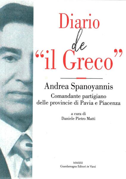 Diario de «il Greco». Andrea Spanoyannis. Comandante partigiano delle provincie di Pavia e Piacenza - copertina