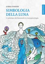 Simbologia della luna. L'archetipo del femminile in astropsicologia