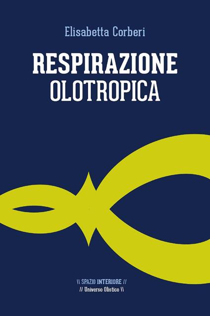 Respirazione olotropica - Elisabetta Corberi - ebook