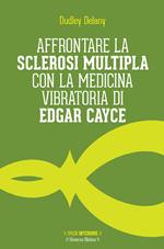 Affrontare la sclerosi multipla con la medicina vibratoria di Edgar Cyace