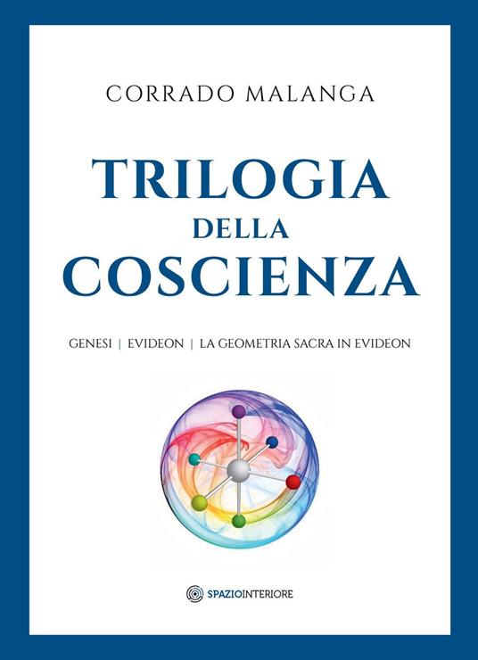 Trilogia della Coscienza. Genesi-Evideon-La geometria sacra in Evideon - Corrado Malanga - copertina