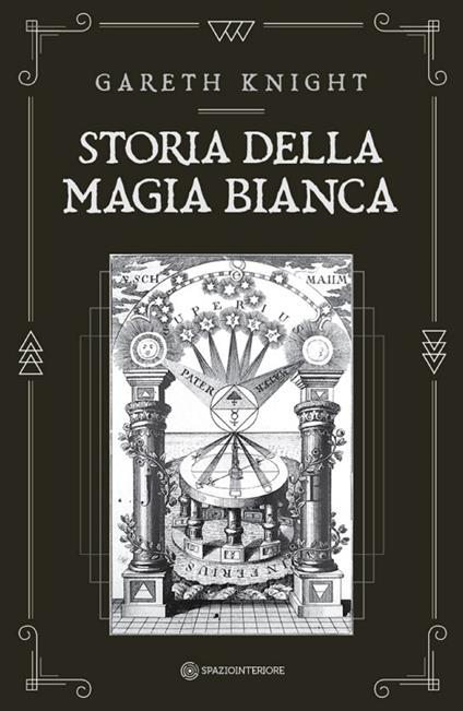 Storia della magia bianca - Gareth Knight,Mariavittoria Spina - ebook