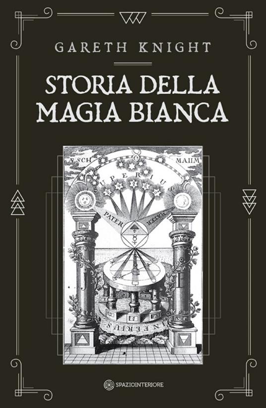 Storia della magia bianca - Gareth Knight,Mariavittoria Spina - ebook