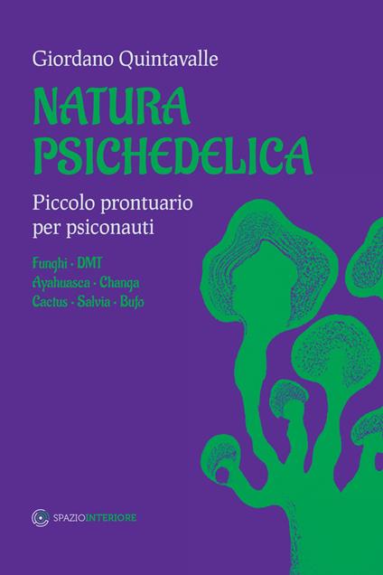 Natura psichedelica. Piccolo prontuario per psiconauti - Giordano Quintavalle - copertina