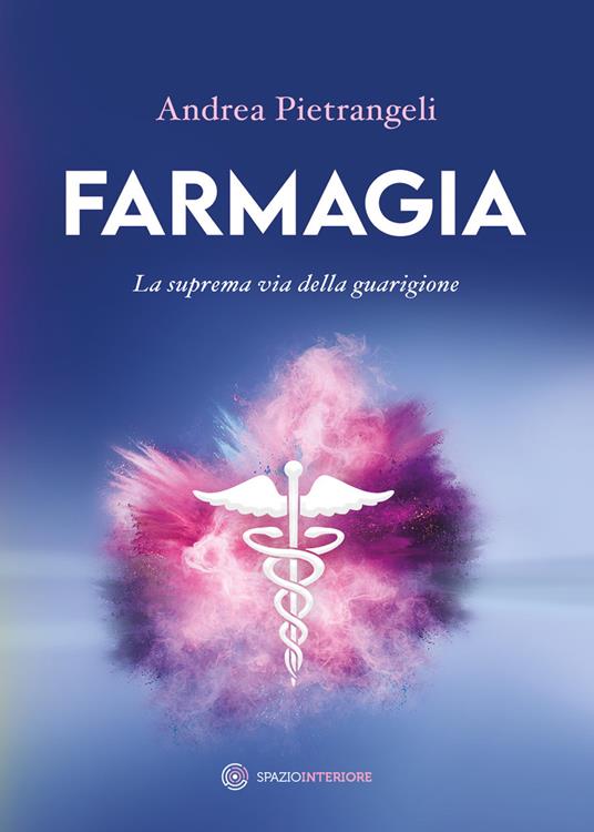 Farmagia. La suprema via della guarigione - Andrea Pietrangeli - copertina