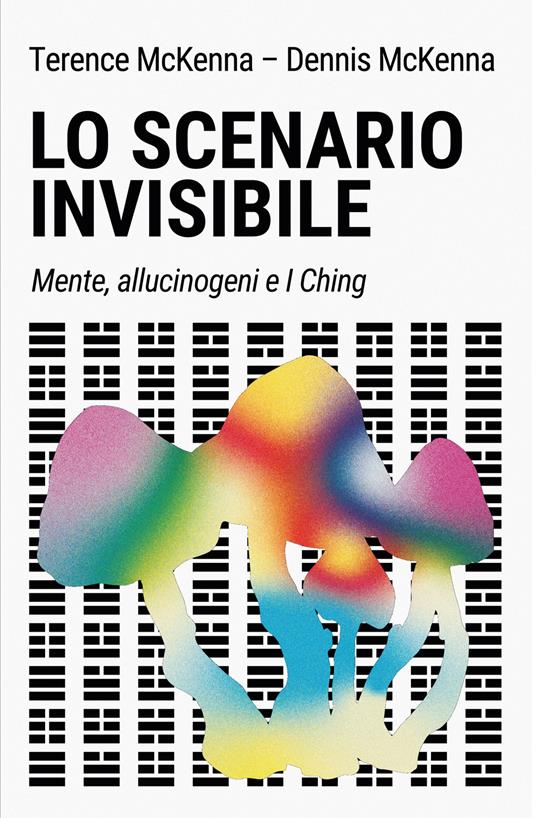 Lo scenario invisibile. Mente, allucinogeni e I Ching - Terence McKenna,Dennis McKenna - copertina