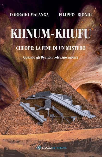 Khnum-Khufu. Cheope: la fine di un mistero. Quando gli Dèi non volevano morire - Filippo Biondi,Corrado Malanga - ebook