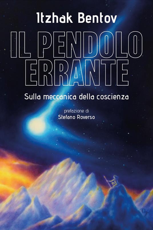 Il pendolo errante. Sulla meccanica della coscienza - Itzhak Bentov,Valentina Buccella - ebook