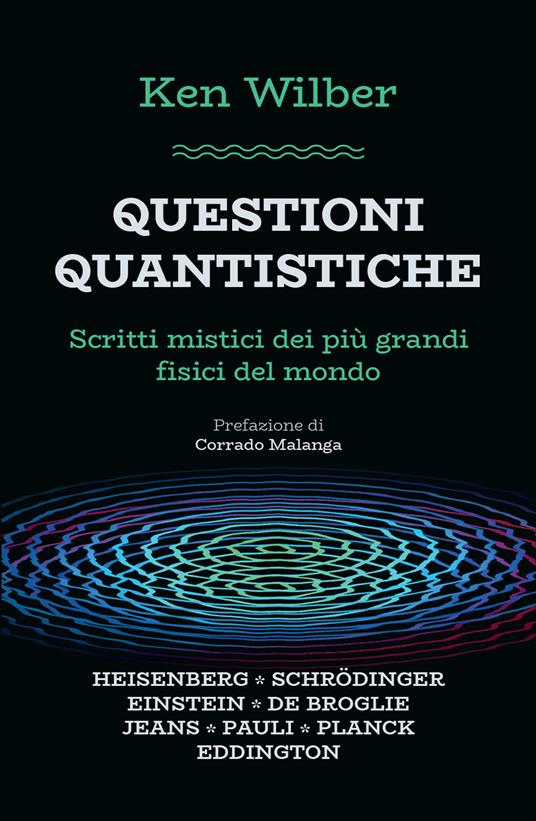 Questioni quantistiche. Scritti mistici dei più grandi fisici del mondo - Ken Wilber,Marcello Rotondo - ebook