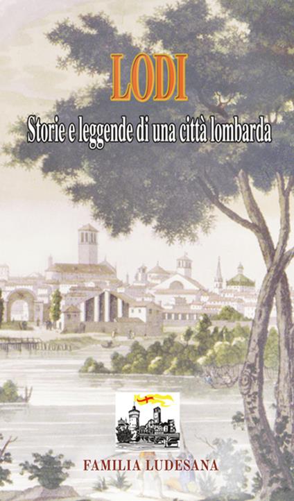 Lodi. Storie e leggende di una città lombarda - copertina