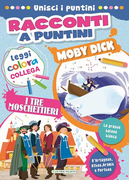 Moby Dick-I tre moschettieri. Racconti a puntini. Ediz. a colori. Con mascherina - copertina