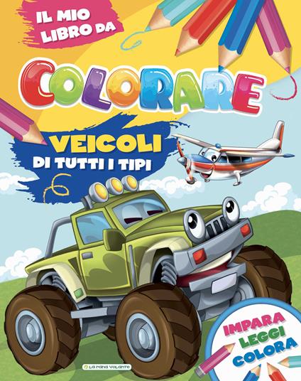 Veicoli di tutti i tipi. Il mio libro da colorare - copertina