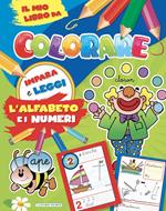 L'alfabeto e i numeri. Il mio libro da colorare