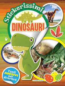 Dinosauri. Stickerissimi. Con adesivi. Con Adesivi