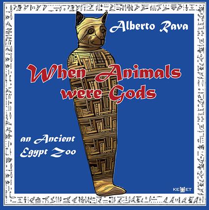 When animals were gods. An ancient Egypt zoo - Alberto Rava - copertina