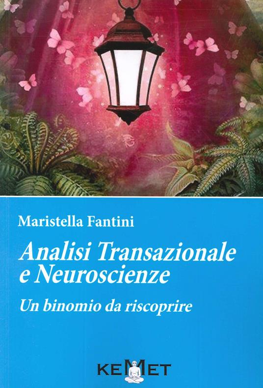 Analisi transazionale e neuroscienze. Un binomio da riscoprire - Maristella Fantini - copertina