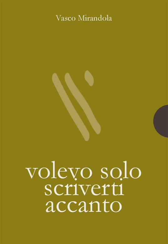 Volevo solo scriverti accanto - Vasco Mirandola - copertina