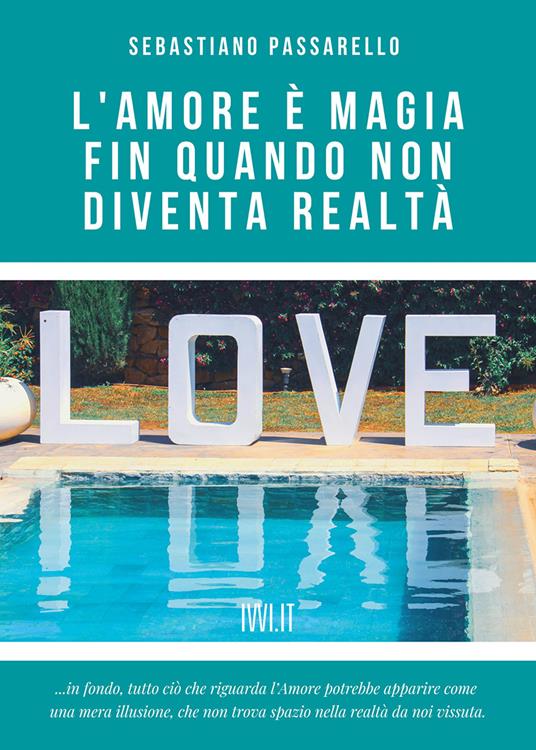 L'amore è magia fin quando non diventa realtà - Sebastiano Passarello - copertina