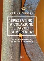 Spezzatino a colazione e cavoli a merenda. Pensierini oziosi in tempi pandemici