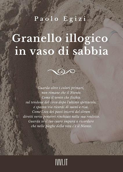 Granello illogico in vaso di sabbia - Paolo Egizi - copertina
