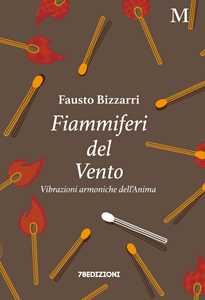 Fiammiferi del vento. Vibrazioni armoniche dell'anima