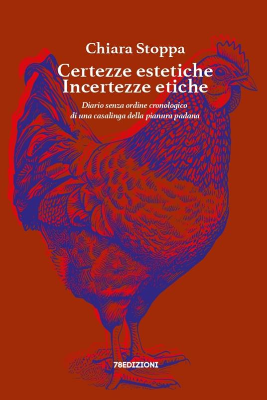 Certezze estetiche incertezze etiche. Diario senza ordine cronologico di una casalinga della pianura padana - Chiara Stoppa - copertina