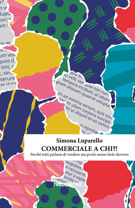 Commerciale a chi?! Perché tutti parlano di vendere ma pochi sanno farlo davvero - Simona Luparello - copertina