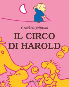 Libro Il circo di Harold. Ediz. a colori Crockett Johnson