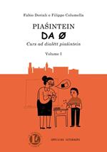 Piasintein da 0. Curs ad dialëtt piaśintein. Vol. 1