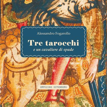 Tre tarocchi e un cavaliere di spade - Alessandro Fogarollo - copertina