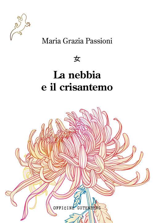 La nebbia e il crisantemo - Maria Grazia Passioni - copertina
