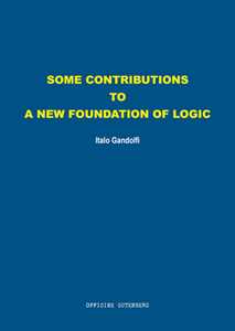 Some contributions to a new foundation of logic