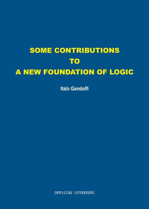 Some contributions to a new foundation of logic - Italo Gandolfi - copertina