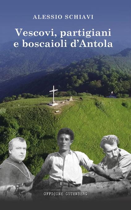 Vescovi, partigiani e boscaioli d’Antola - Alessio Schiavi - copertina