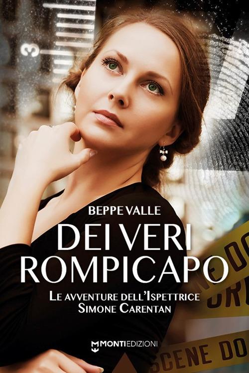 Dei veri rompicapo. Le avventure dell'ispettrice Simone Carentan - Beppe Valle - copertina