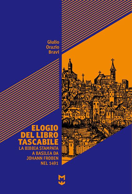 Elogio del libro tascabile. La Bibbia stampata a Basilea da Johann Foben nel 1491 - Giulio O. Bravi - copertina