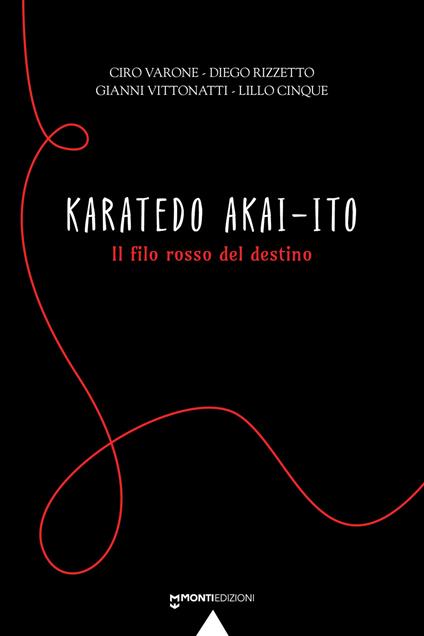 Karatedo akai-ito. Il filo rosso del destino - Ciro Varone,Diego Rizzetto,Diego Vittonatti - copertina