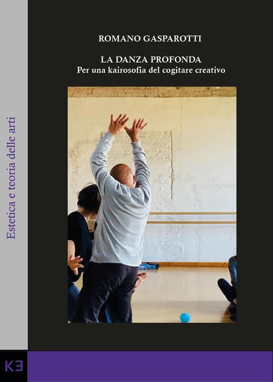 La danza profonda. Per una kairosofia del cogitare creativo - Romano Gasparotti - copertina