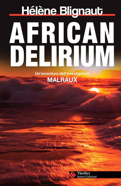 African delirium. Un'avventura dell’investigatore Malraux - Hélène Blignaut - copertina