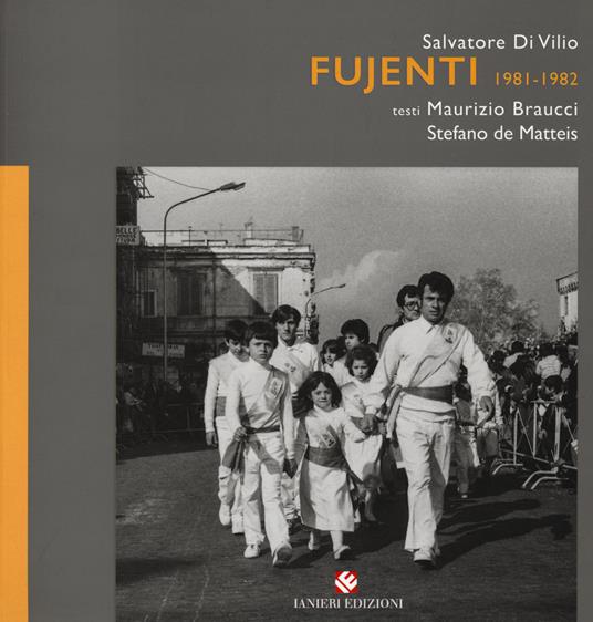 Fujenti 1981-1982. Ediz. illustrata - Salvatore Di Vilio - copertina