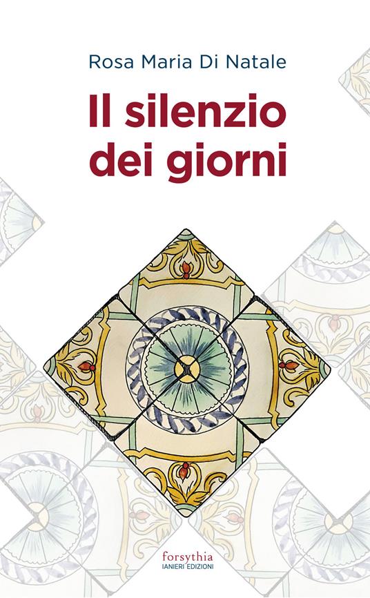 Il silenzio dei giorni - Rosa Maria Di Natale - copertina