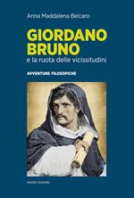 Giordano Bruno e la ruota delle vicissitudini. Avventure filosofiche