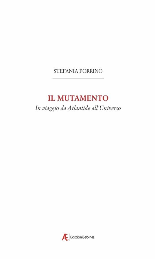 Il mutamento. In viaggio da Atlantide all'Universo - Stefania Porrino - copertina