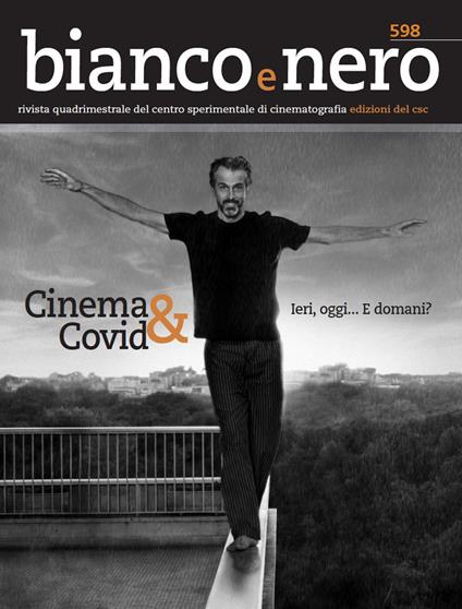 Bianco e nero. Rivista quadrimestrale del centro sperimentale di cinematografia (2020). Vol. 598: Cinema & Covid... Ieri, oggi... E domani?. - copertina