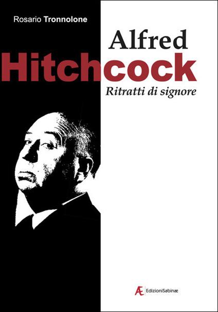 Alfred Hitchcock. Ritratti di signore - Rosario Tronnolone - copertina