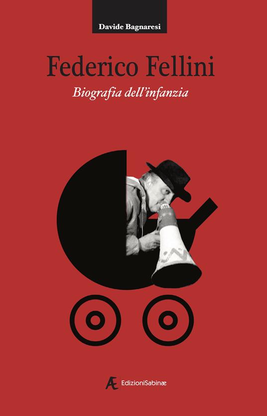 Federico Fellini. Biografia dell'infanzia - Davide Bagnaresi - copertina