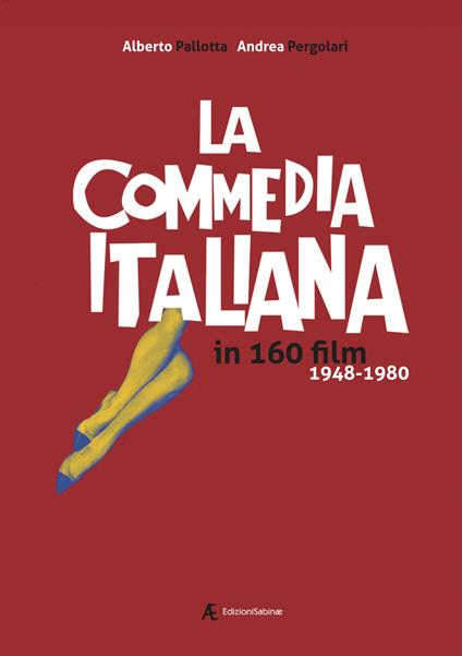 La commedia italiana in 160 film. 1948-1980 - Alberto Pallotta,Andrea Pergolari - copertina