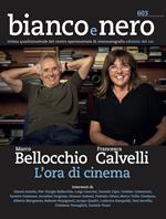 Bianco e nero. Rivista quadrimestrale del centro sperimentale di cinematografia (2022). Vol. 603: Marco Bellocchio. Francesca Calvelli. L'ora di cinema.