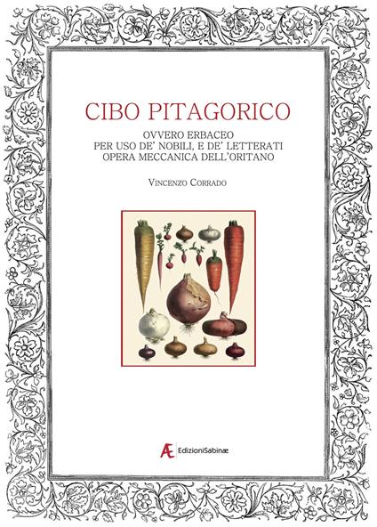Del cibo pitagorico ovvero erbaceo. Per uso de' nobili, e de' letterati - Vincenzo Corrado - copertina