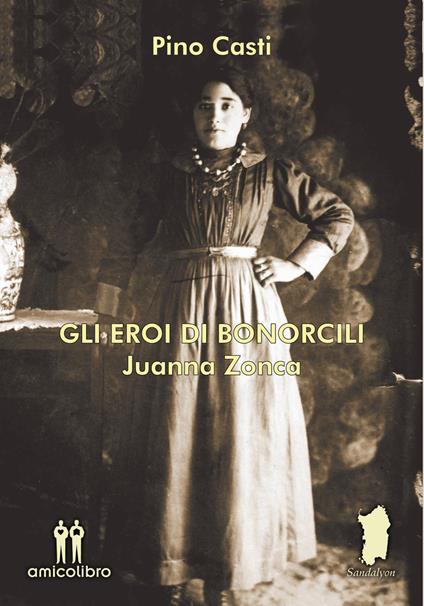 Gli eroi di Bonorcili. Juanna Zonca - Pino Casti - copertina